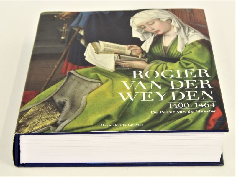 Kunstboek: Rogier Van Der Weyden - 1400-1464 - De passie van de Meester